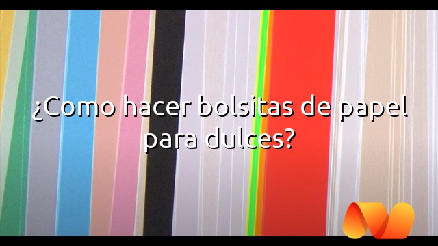 ¿Como hacer bolsitas de papel para dulces?